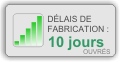 Délais de fabrication : 10 jours ouvrés