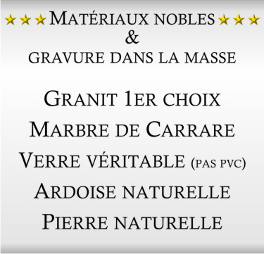 RENAUD Gravure est sp&eacute;cialis&eacute;e dans le gravure de mat&eacute;riaux nobles tels que l'ardoise naturelle, le marbre de Carrare, le granit noir d'Afrique et le verre v&eacute;ritable.