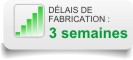 3 semaines de fabrication